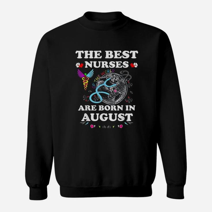 The Best Nurses Of The World Are Born In August Sweatshirt