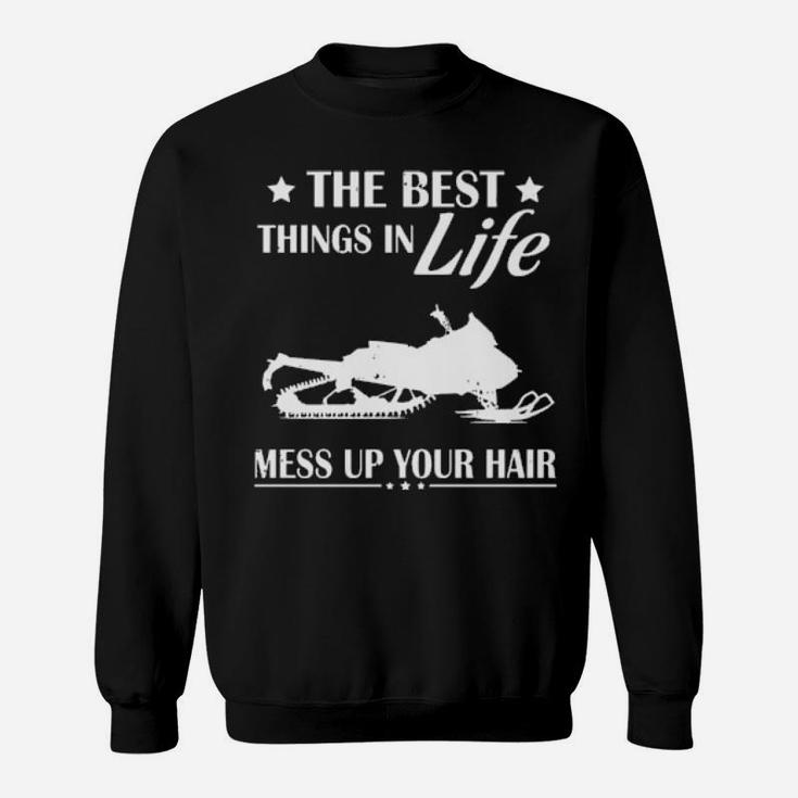 The Best Things In Life Mess Up Your Hair Sweatshirt