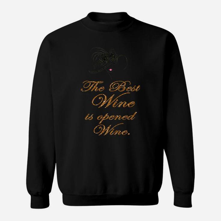 The Best Wine Is Opened Wine Beautiful Fancy Quote Sweatshirt