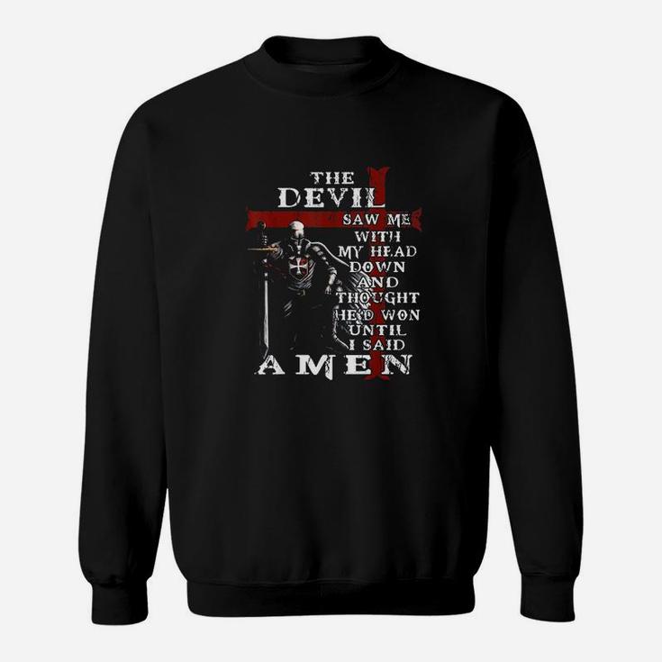 The Devil Saw Me With My Head Down And Thought Hed Won Sweatshirt