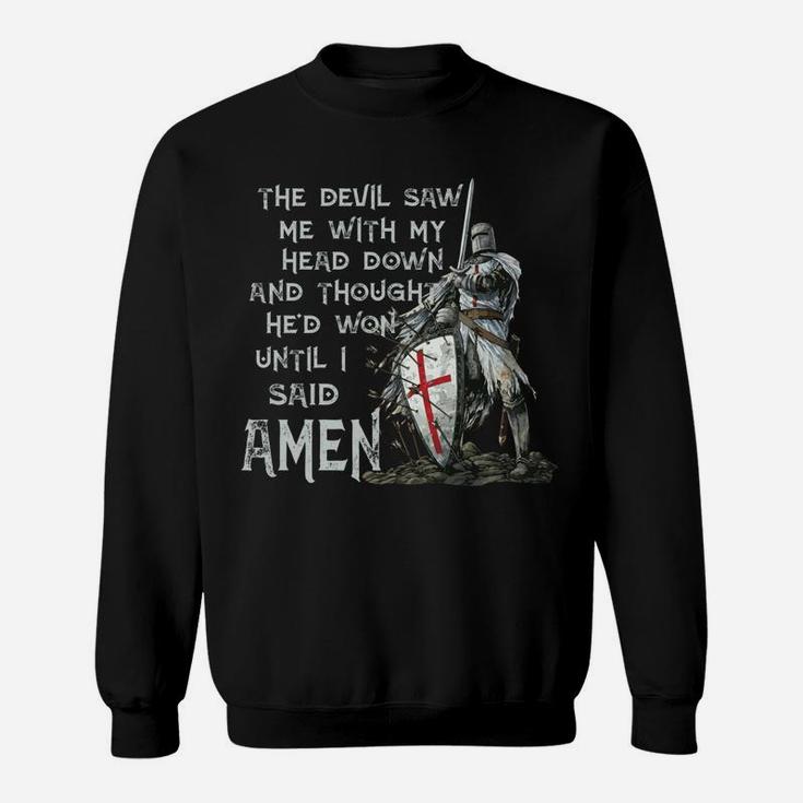 The Devil Saw Me With My Head Down Thought He'd Won Knights Sweatshirt