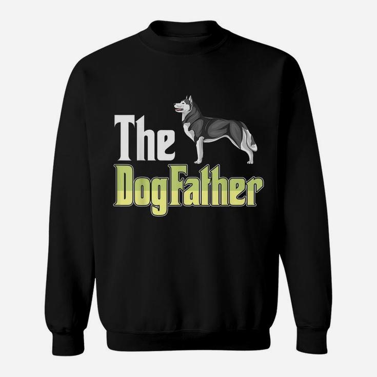 The Dogfather Husky Funny Dog Owner Father’ Day Sweatshirt