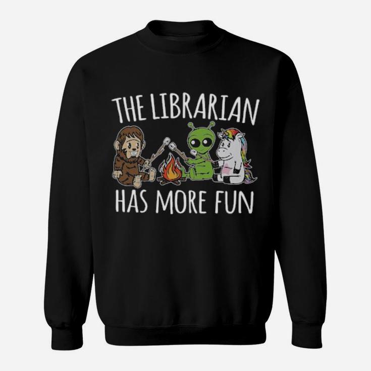 The Librarian Has More Fun Sweatshirt
