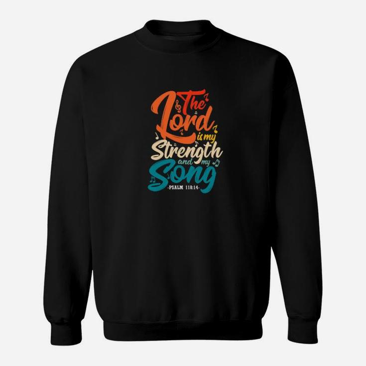 The Lord Is My Strength And My Song Religious Christian Sweatshirt