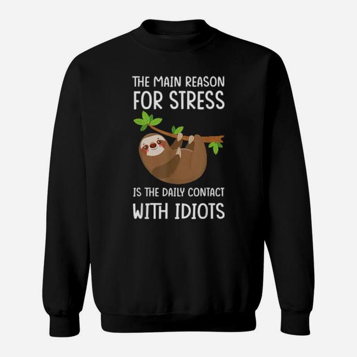The Main Reason For Stress Sloth Sweatshirt