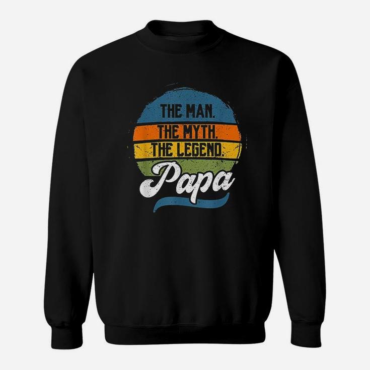 The Man The Myth The Legend Papa Fathers Day Gift Sweatshirt