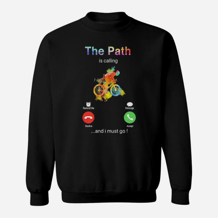 The Path Is Calling And I Must Go Sweatshirt