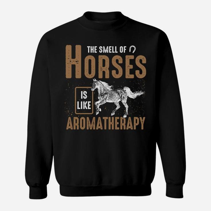 The Smell Of Horses Is Like Aromatherapy - Horse Riding Sweatshirt Sweatshirt