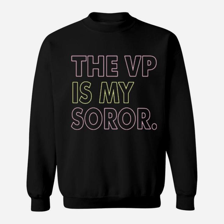The Vp Is My Soror Sweatshirt