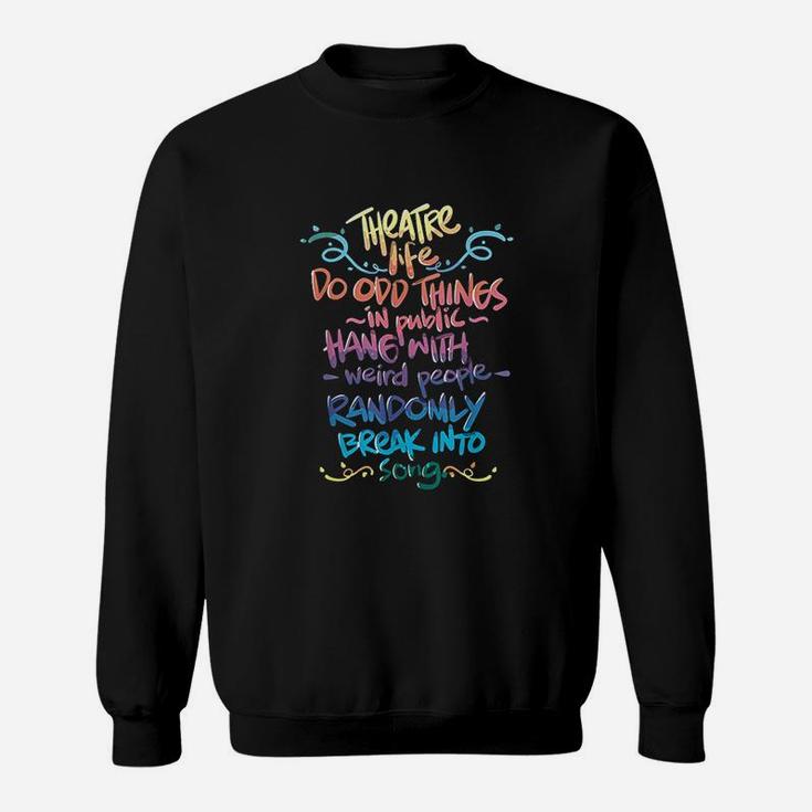 Theatre Life Musical Funny Theatre Gift For Thespian Sweatshirt