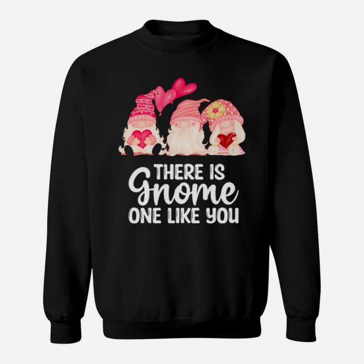 There Is Gnome One Like You Valentines Day Gnome Sweatshirt