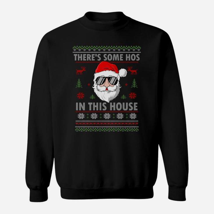There's Some Hos In This House Funny Christmas Santa Claus Sweatshirt Sweatshirt