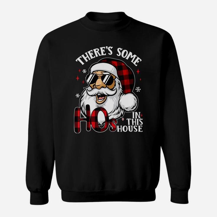 There's Some Hos In This House Funny Santa Claus Christmas Sweatshirt Sweatshirt