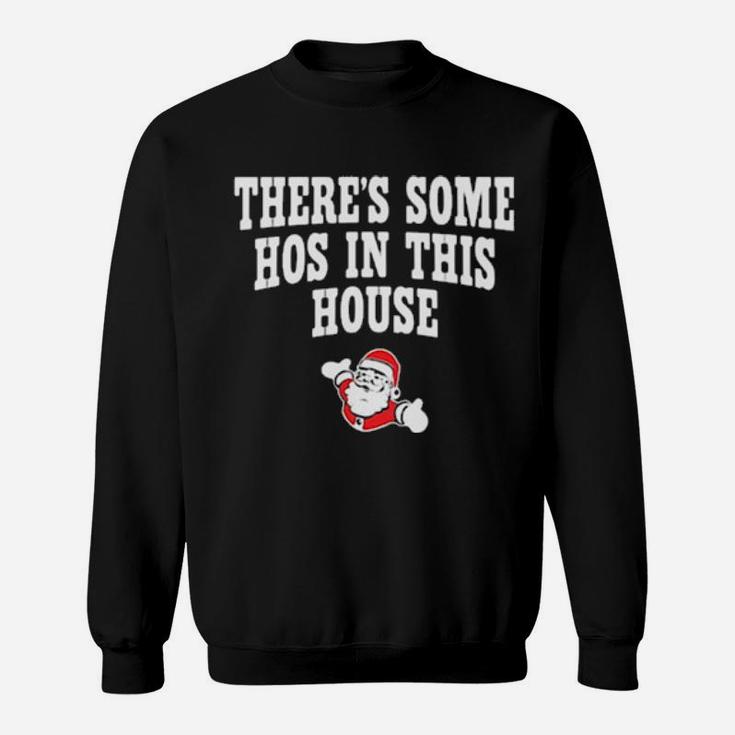 There's Some Hos In This House Sweatshirt