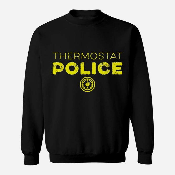 Thermostat Police Funny Father's Day Mother's Day Gift Sweatshirt