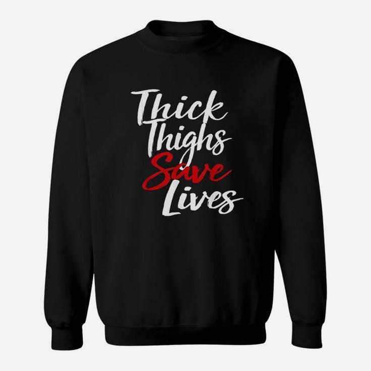 Thick Thighs Save Lives Body Sweatshirt