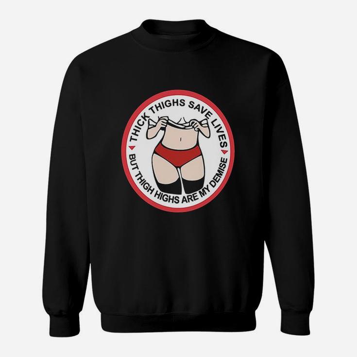 Thick Thighs Save Lives Thigh Highs Are My Demise Sweatshirt