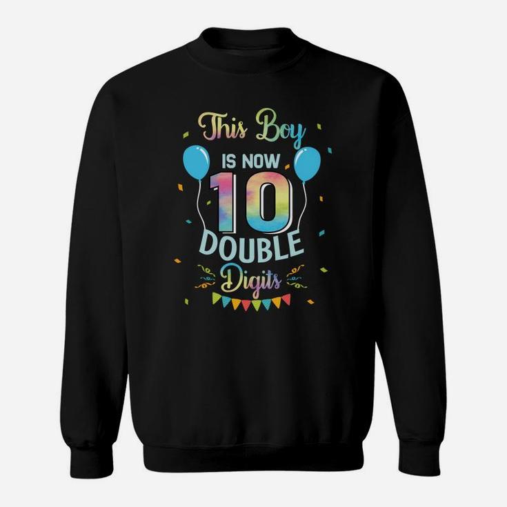 This Boy Is Now Double Digits 10Th Birthday Boy 10 Years Old Sweatshirt