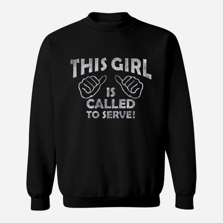 This Girl Is Called To Serve Sweatshirt