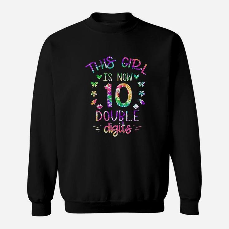 This Girl Is Now 10 Double Digits Sweatshirt