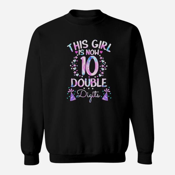 This Girl Is Now 10 Double Digits Tie Dye 10Th Birthday Gift Sweatshirt