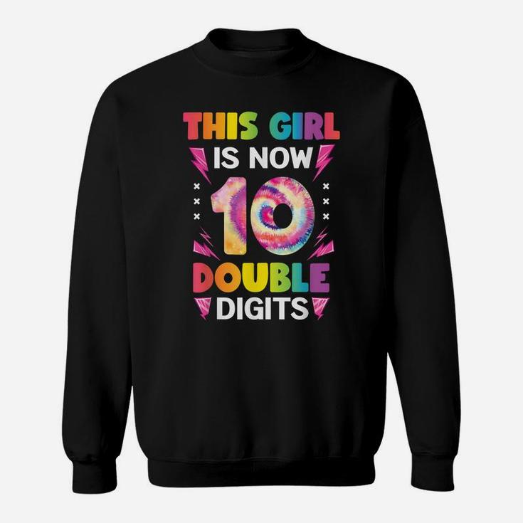 This Girl Is Now 10 Double Digits Tie Dye 10Th Birthday Sweatshirt