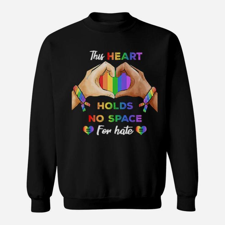 This Heart Holds No Space For Hate Lgbt Sweatshirt