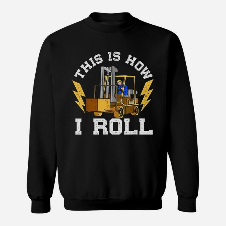 This Is How I Roll Forklift Driver Operator Sweatshirt