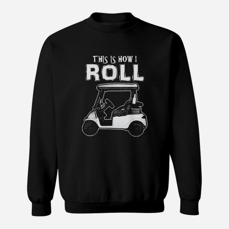 This  Is How I Roll Funny Golf Cart Sport Golfing Sweatshirt