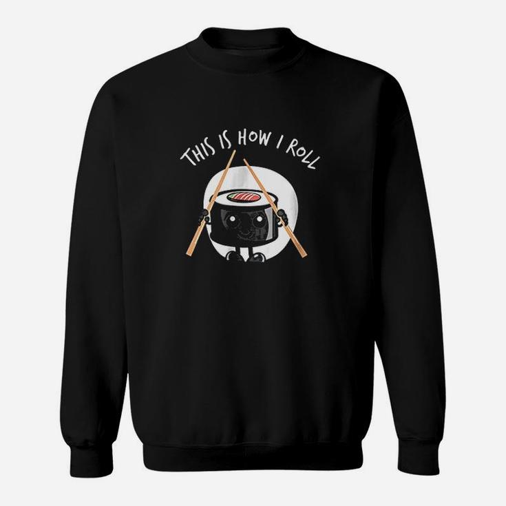 This Is How I Roll Sweatshirt