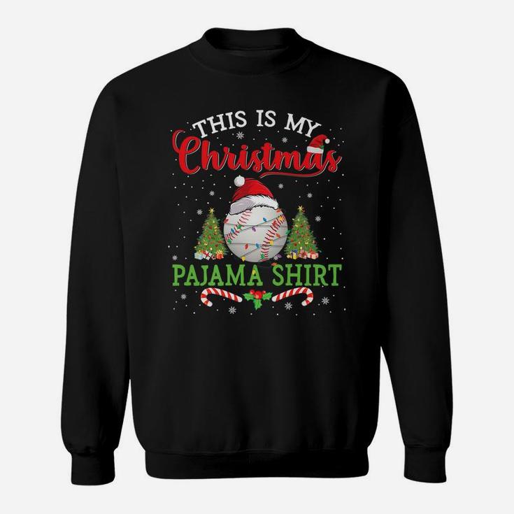 This Is My Christmas Pajama Shirt Baseball Christmas Gifts Sweatshirt