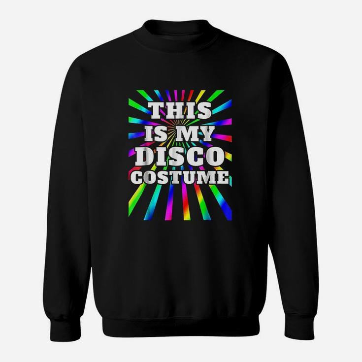 This Is My Disco Costume Disco Party Sweatshirt