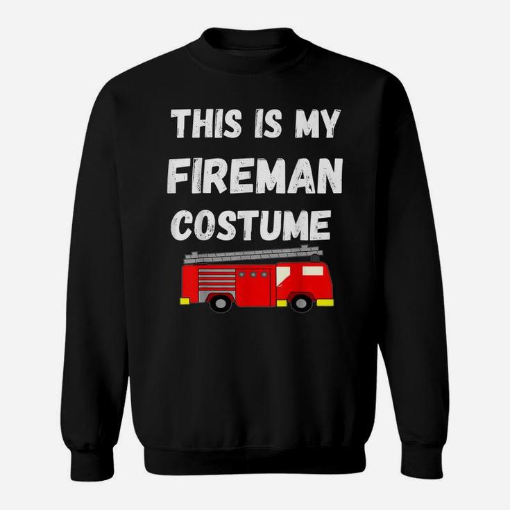 This Is My Fireman Costume Firefighter Firetruck Sweatshirt