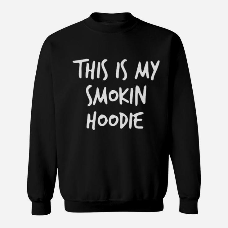 This Is My Smokin Sweatshirt