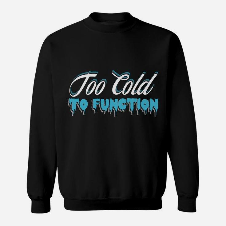 This Is My Too Cold To Function Sweatshirt, Sweatshirt