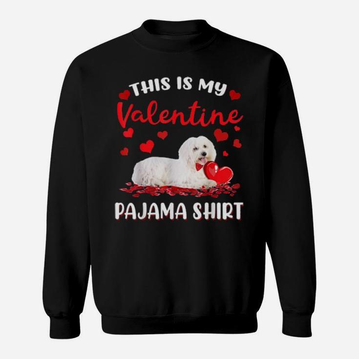 This Is My Valentine Pajama Maltese Dog Sweatshirt
