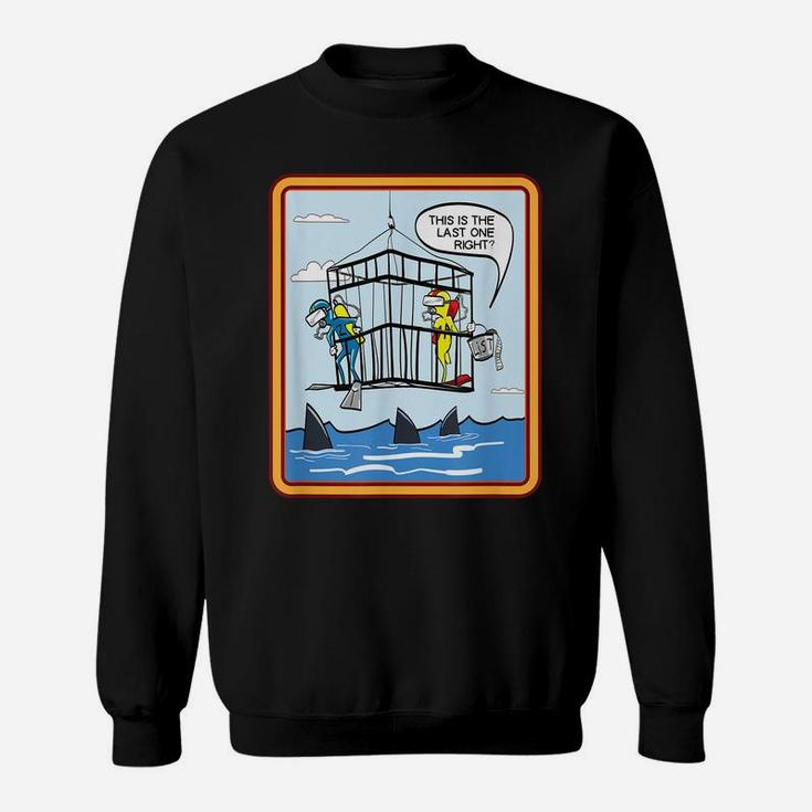 This Is The Last One Right Sweatshirt