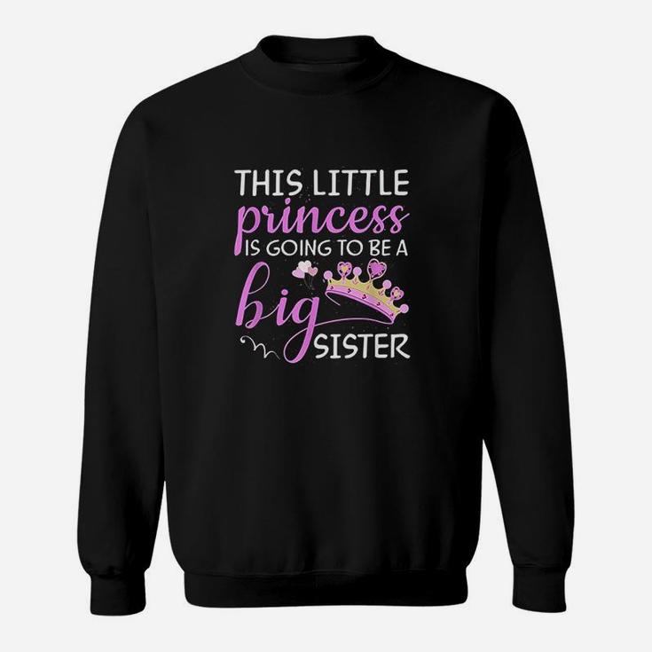 This Little Princess Is Going To Be A Big Sister Sweatshirt