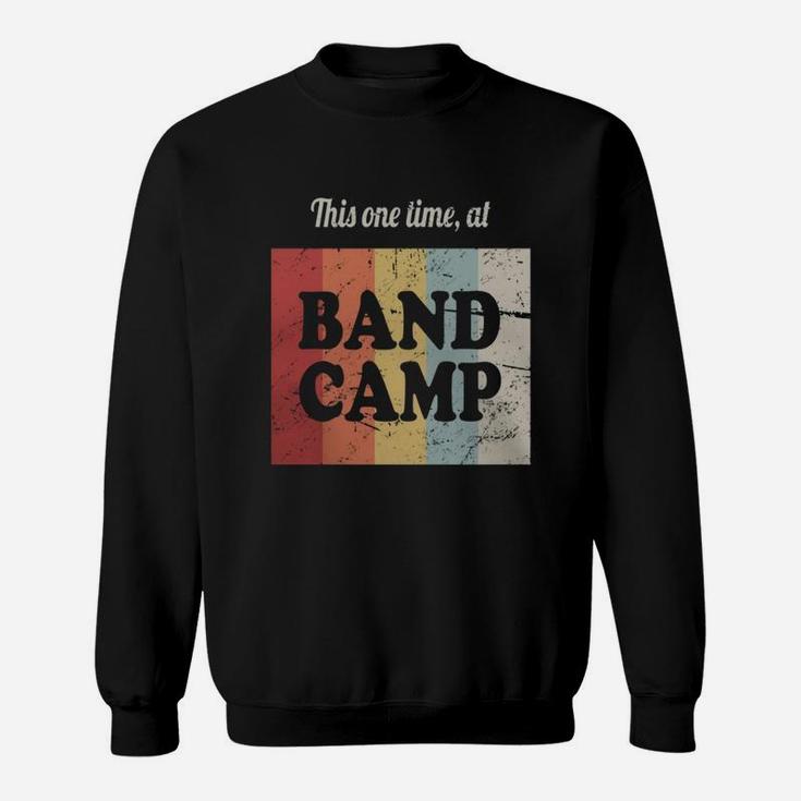 This One Time At Band Camp Marching Band Sweatshirt This One Time At Band Camp Marching Band Sweatshirt