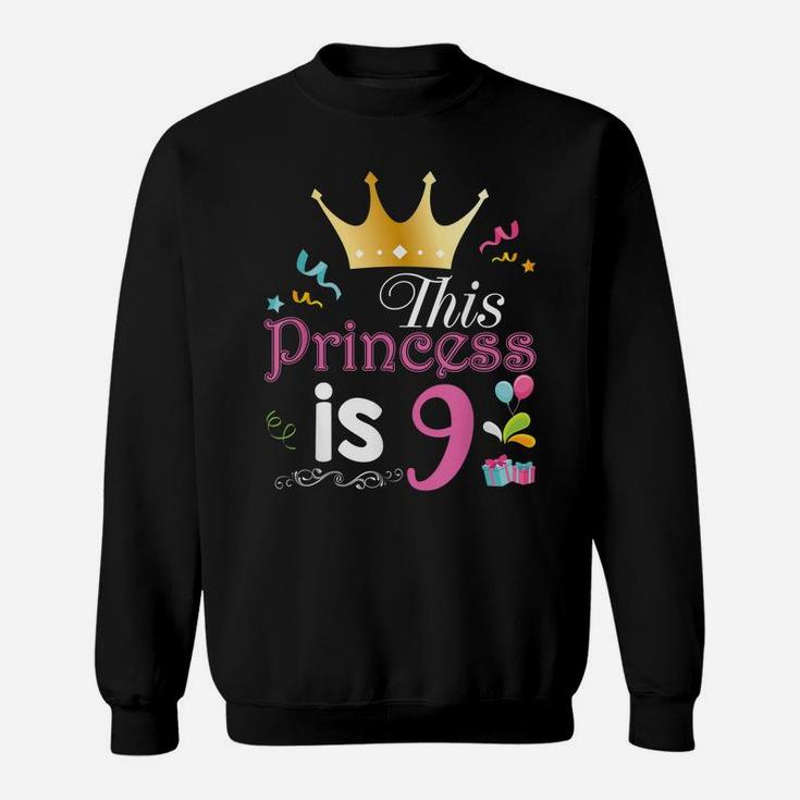 This Princess Is 9 Year Old 9Th Happy Birthday To Me Girl Sweatshirt