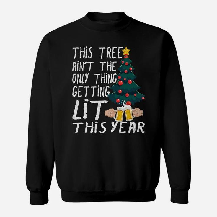 This Tree Ain't The Only Thing Getting Lit This Christmas Sweatshirt