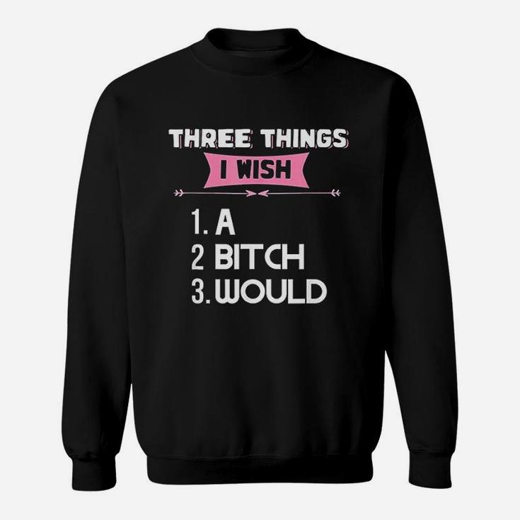 Three Things I Wish Sweatshirt