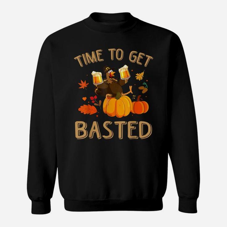 Time To Get Basted Thanksgiving Turkey Beer Drinking Funny Sweatshirt