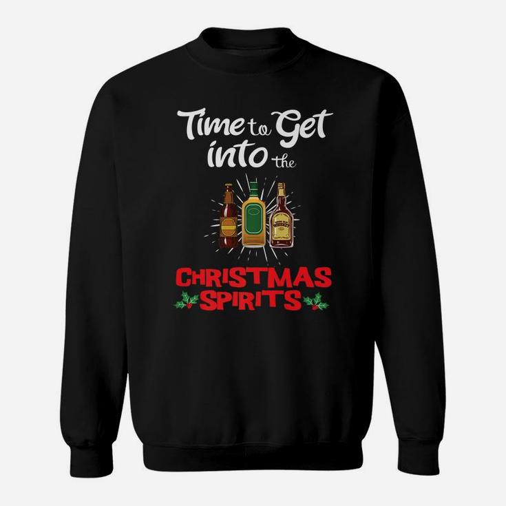 Time To Get Into The Christmas Spirits Funny Sweatshirt