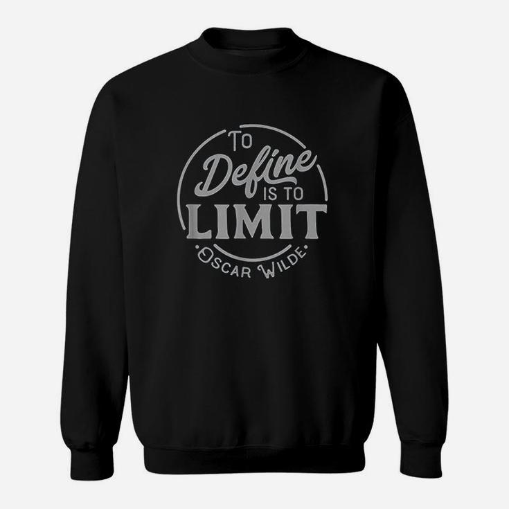 To Define Is To Limit Sweatshirt