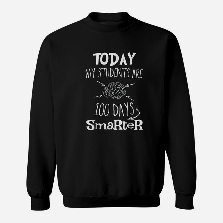 Today My Students Are 100 Days Smarter Funny Brain 100th Day Of School Sweatshirt