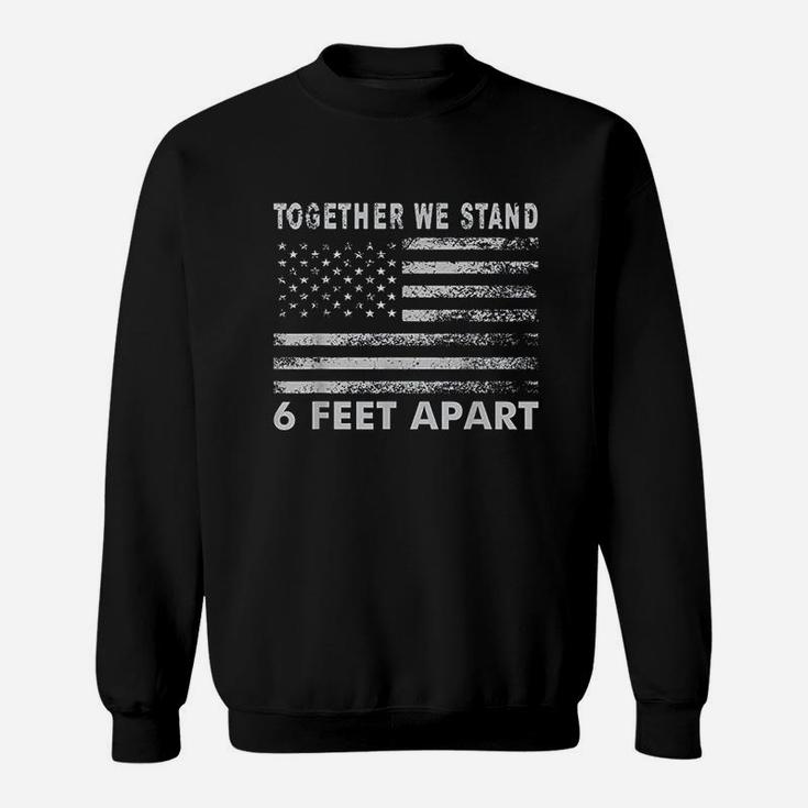 Together We Stand 6 Feet Apart Sweatshirt