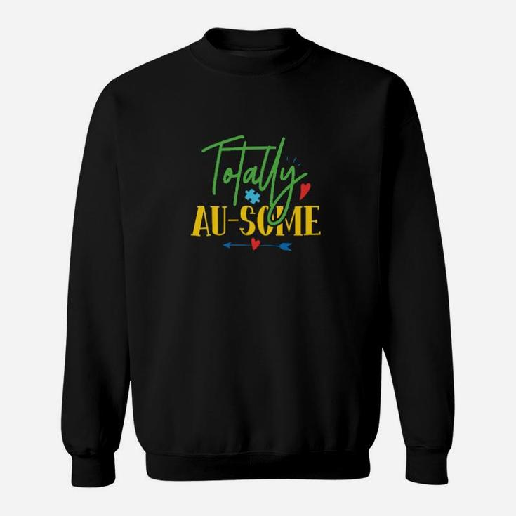 Totally Awesome For Adults Girls Boys Autism Sweatshirt