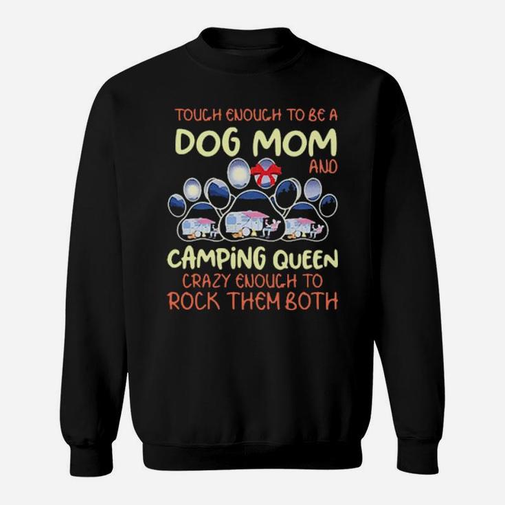 Touch Enough To Be A Dog Mom And Camping Queen Sweatshirt