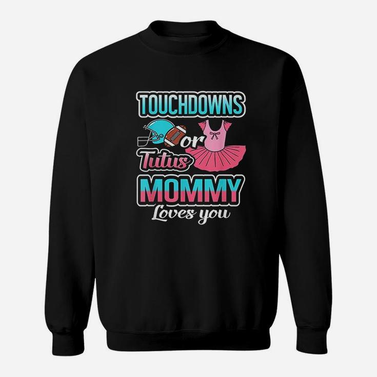 Touchdowns Or Tutus Mommy Loves You Sweatshirt